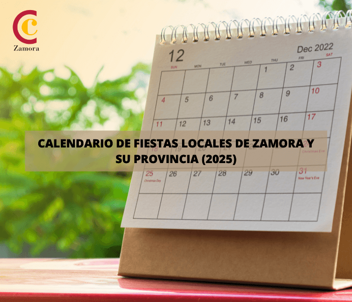 Calendario de fiestas locales de Zamora y su provincia, para el año 2025