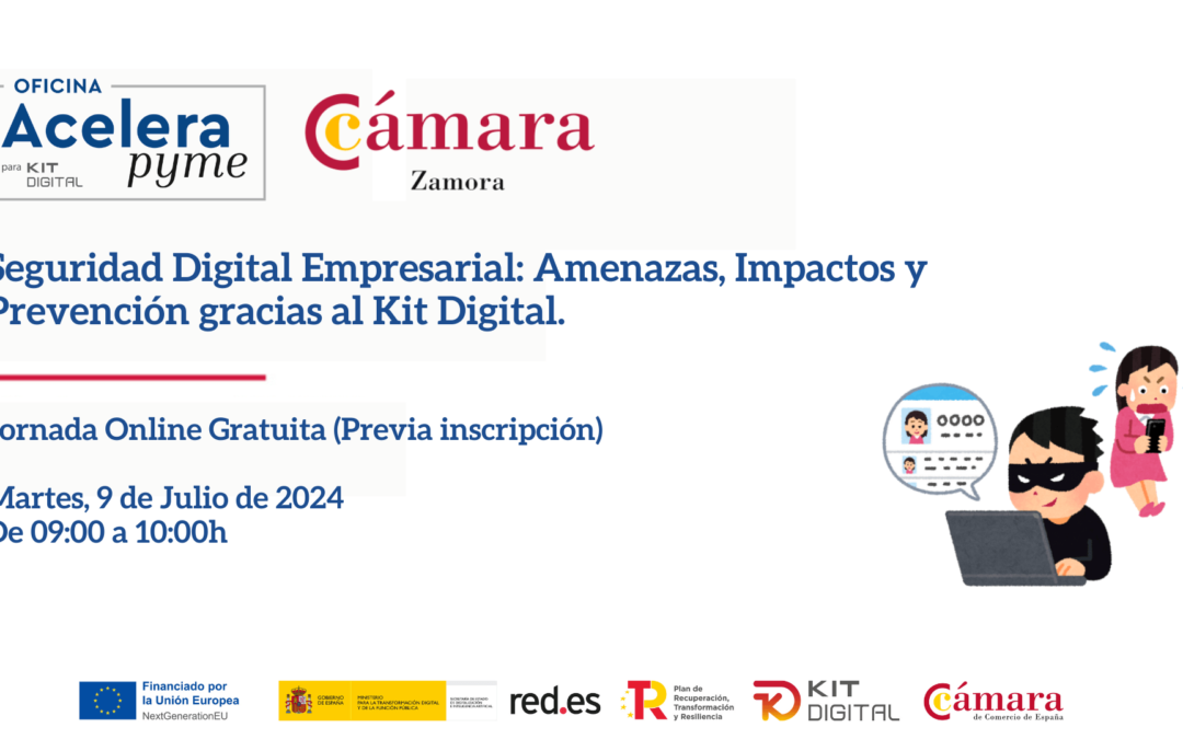 Jornada Online Gratuita: «Seguridad Digital Empresarial: Amenazas, Impactos y Prevención gracias al Kit Digital».